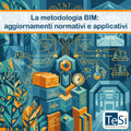 La metodologia BIM: aggiornamenti normativi e applicativi